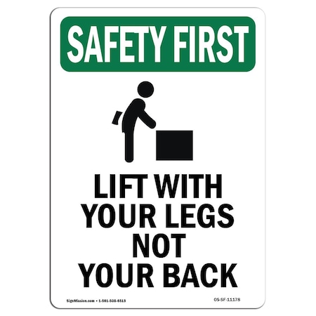 Signmission OSHA SAFETY FIRST Sign, Lift W/ Your Legs W/ Symbol, 18in X 12in Aluminum, 12" W, 18" L, Portrait OS-SF-A-1218-V-11178